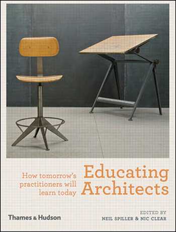  دانلود کتاب Educating Architects - How Tomorrow's Practitioners Will Learn Today - دانلود کتاب های دانشگاهی