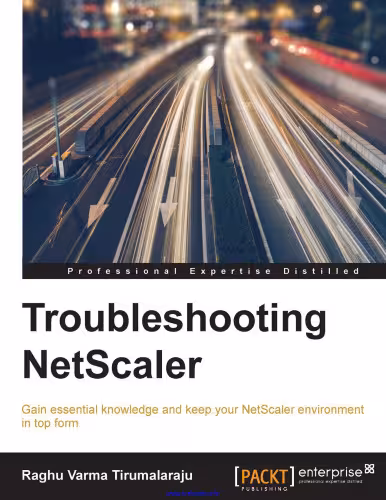 خرید و دانلود نسخه کامل کتاب Troubleshooting NetScaler: Gain essential knowledge and keep your NetScaler environment in top form