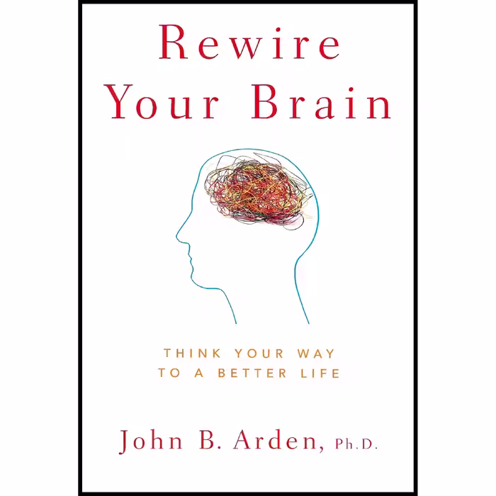 کتاب Rewire Your Brain اثر John B. Arden PhD انتشارات Wiley