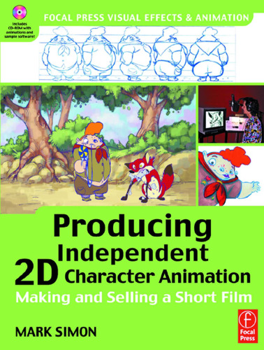 خرید و دانلود نسخه کامل کتاب Producing Independent 2D Character Animation: Making & Selling A Short Film (Visual Effects and Animation Series) (Focal Press Visual Effects and Animation)