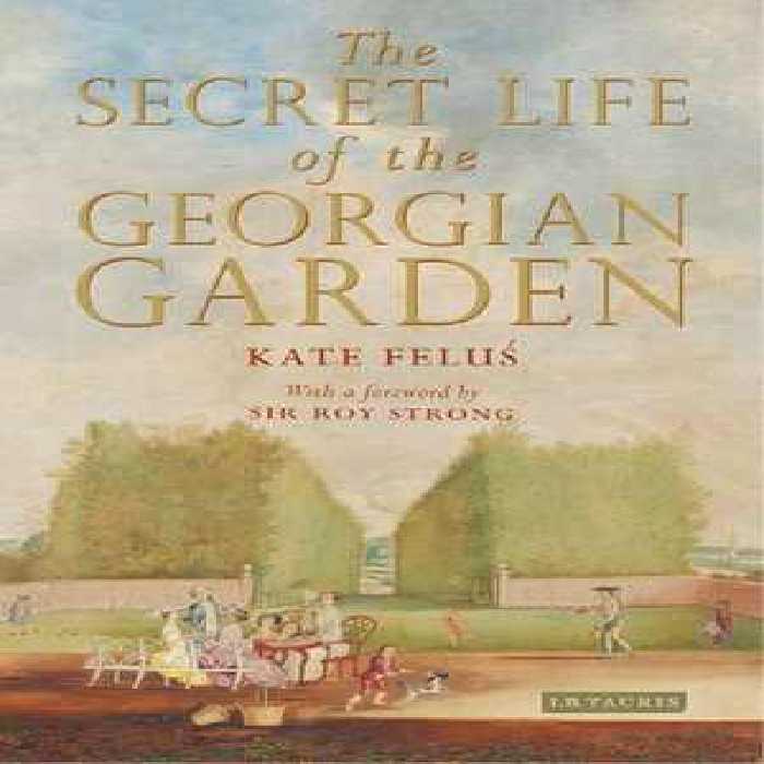 [EPUB] دانلود کتاب The Secret Life Of The Georgian Garden - Beautiful Objects And Agreeable Retreats, 2016