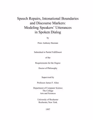 خرید و دانلود نسخه کامل کتاب Speech Repairs, Intonational Boundaries and Discourse Markers: Modeling Speakers’ Utterances in Spoken Dialog