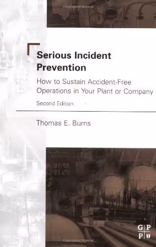 󾕇 دانلود کتاب Serious Incident Prevention - How To Sustain Accident-Free Operations In Your Plant Or Company, 2nd ed, 2002 - دانلود کتاب های دانشگاهی