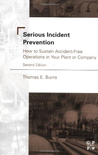  دانلود کتاب Serious Incident Prevention - How To Sustain Accident-Free Operations In Your Plant Or Company, 2nd ed, 2002 - دانلود کتاب های دانشگاهی