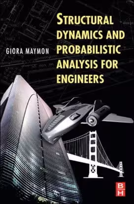 󾕇 Maymon G., Structural Dynamics and Probabilistic Analysis for Engineers, 2008 - دانلود کتاب های دانشگاهی
