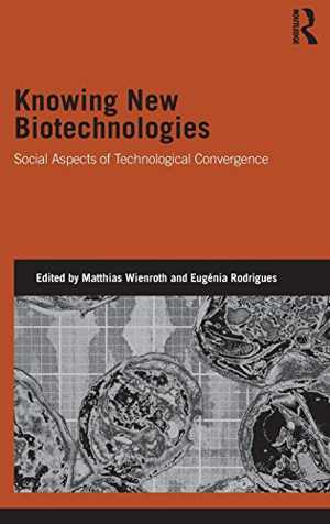[EPUB] دانلود کتاب Knowing New Biotechnologies - Social Aspects Of Technological Convergence, 2015