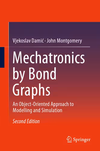 خرید و دانلود نسخه کامل کتاب Mechatronics by Bond Graphs: An Object-Oriented Approach to Modelling and Simulation