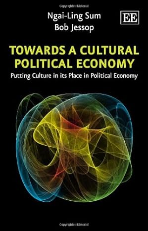 خرید و دانلود نسخه کامل کتاب Towards a Cultural Political Economy: Putting Culture in its Place in Political Economy - PDF