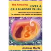 کتاب The Amazing Liver   Gallbladder Flush اثر Andreas Moritz انتشارات Ener-chi.com