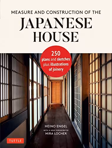󾕇 دانلود کتاب Measure &amp; Construction Of The Japanese House - Contains 250 Plans And Sketches Plus Illustrations Of Joinery, 2020 - دانلود کتاب های دانشگاهی