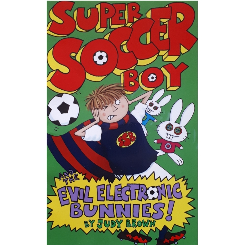 كتاب Super Soccer Boy and the Evil Electronic Bunnies اثر Judy Brown انتشارات Piccadilly