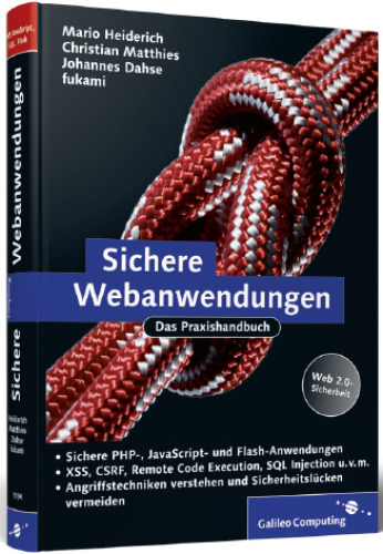 خرید و دانلود نسخه کامل کتاب Sichere Webanwendungen : das Praxishandbuch ; [Web 2.0-Sicherheit, sichere PHP-, JavaScript- und Flash-Anwendungen, XSS, CSRF, Remote Code Execution, SQL Injection u.v.m., Angriffstechniken verstehen und Sicherheitslücken vermeiden]