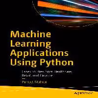 خرید و دانلود نسخه کامل کتاب Machine Learning Applications Using Python: Cases Studies from Healthcare, Retail, and Finance