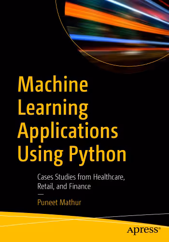 خرید و دانلود نسخه کامل کتاب Machine Learning Applications Using Python: Cases Studies from Healthcare, Retail, and Finance
