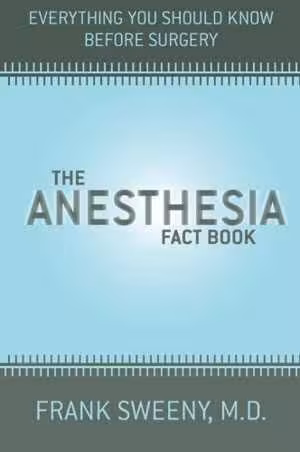 [PDF] دانلود کتاب The Anesthesia Fact Book - Everything You Need To Know Before Surgery, 2003