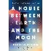 کتاب A House Between Earth and the Moon اثر Rebecca Scherm انتشارات Viking