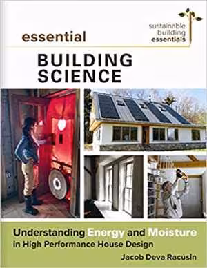 󾕇 دانلود کتاب Essential Building Science - Understanding Energy And Moisture In High Performance House Design, 2017 - دانلود کتاب های دانشگاهی
