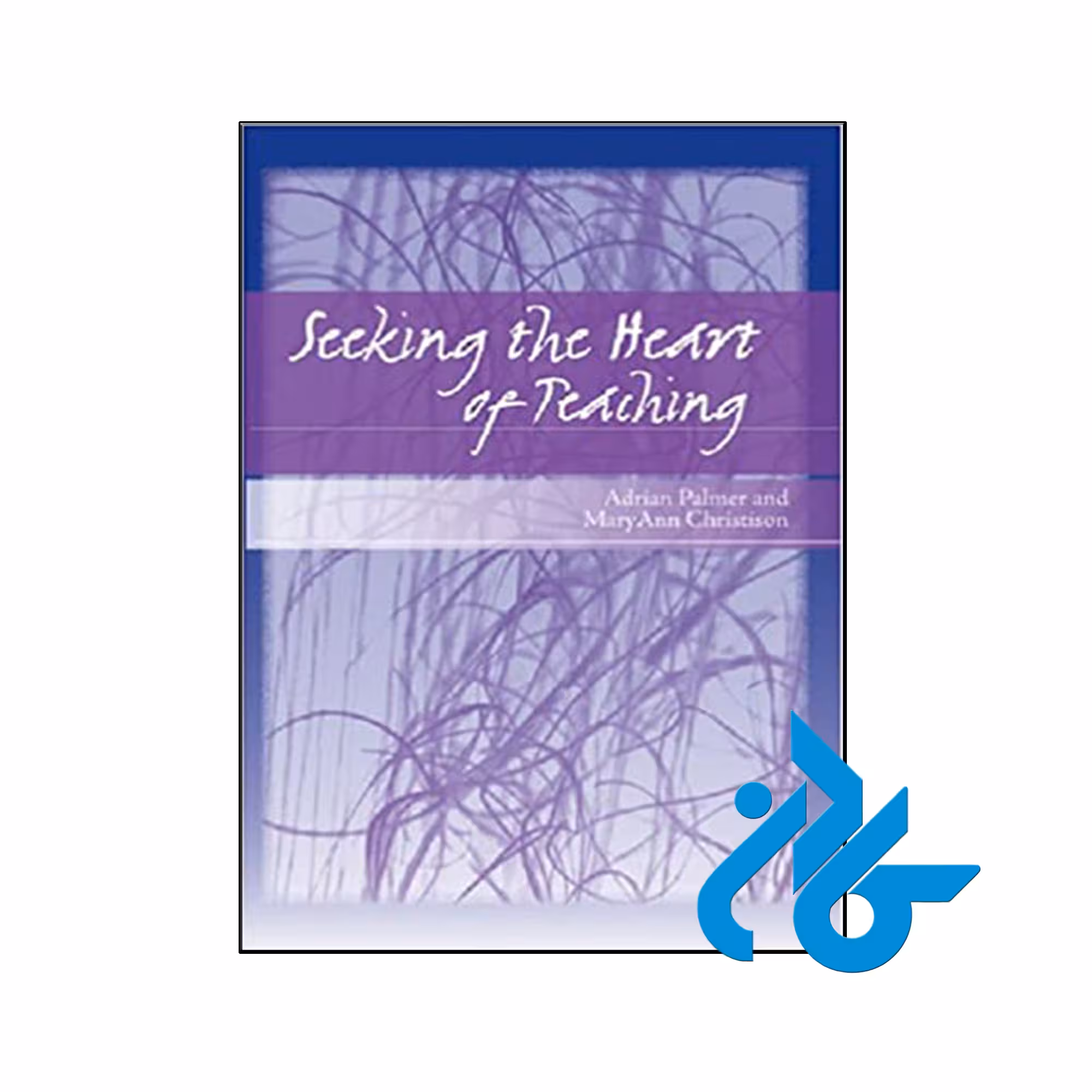 کتاب Seeking the Heart of Teaching - فروشگاه اینترنتی کــادن
