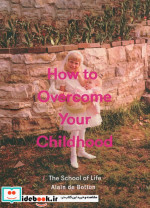 قیمت و خرید کتاب HOW TO OVERCOME YOUR CHILDHOOD | ایده بوک