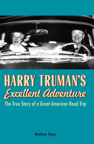 خرید و دانلود نسخه کامل کتاب Harry Truman's Excellent Adventure: The True Story of a Great American Road Trip