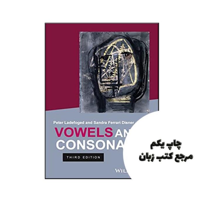کتاب Vowels and Consonants 3rd نویسنده by Peter Ladefoged , Sandra Ferrari Disner