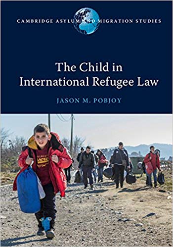 خرید و دانلود نسخه کامل کتاب The Child in International Refugee Law (Cambridge Asylum and Migration Studies)