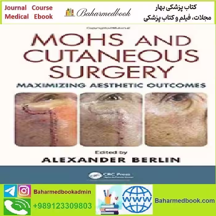 Mohs and Cutaneous Surgery Maximizing Aesthetic Outcomes T