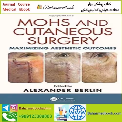 Mohs and Cutaneous Surgery Maximizing Aesthetic Outcomes T