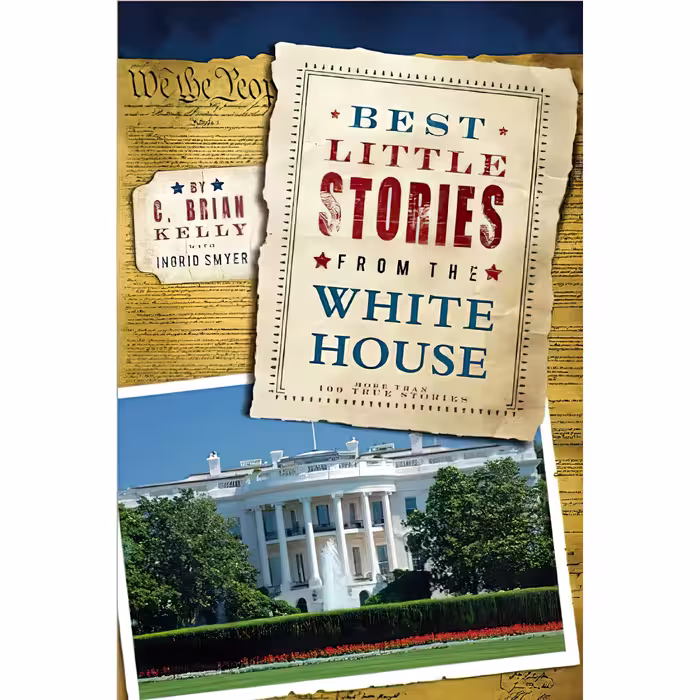 کتاب Best Little Stories from the White House اثر C. Brian Kelly and Ingrid Smyer انتشارات Cumberland House