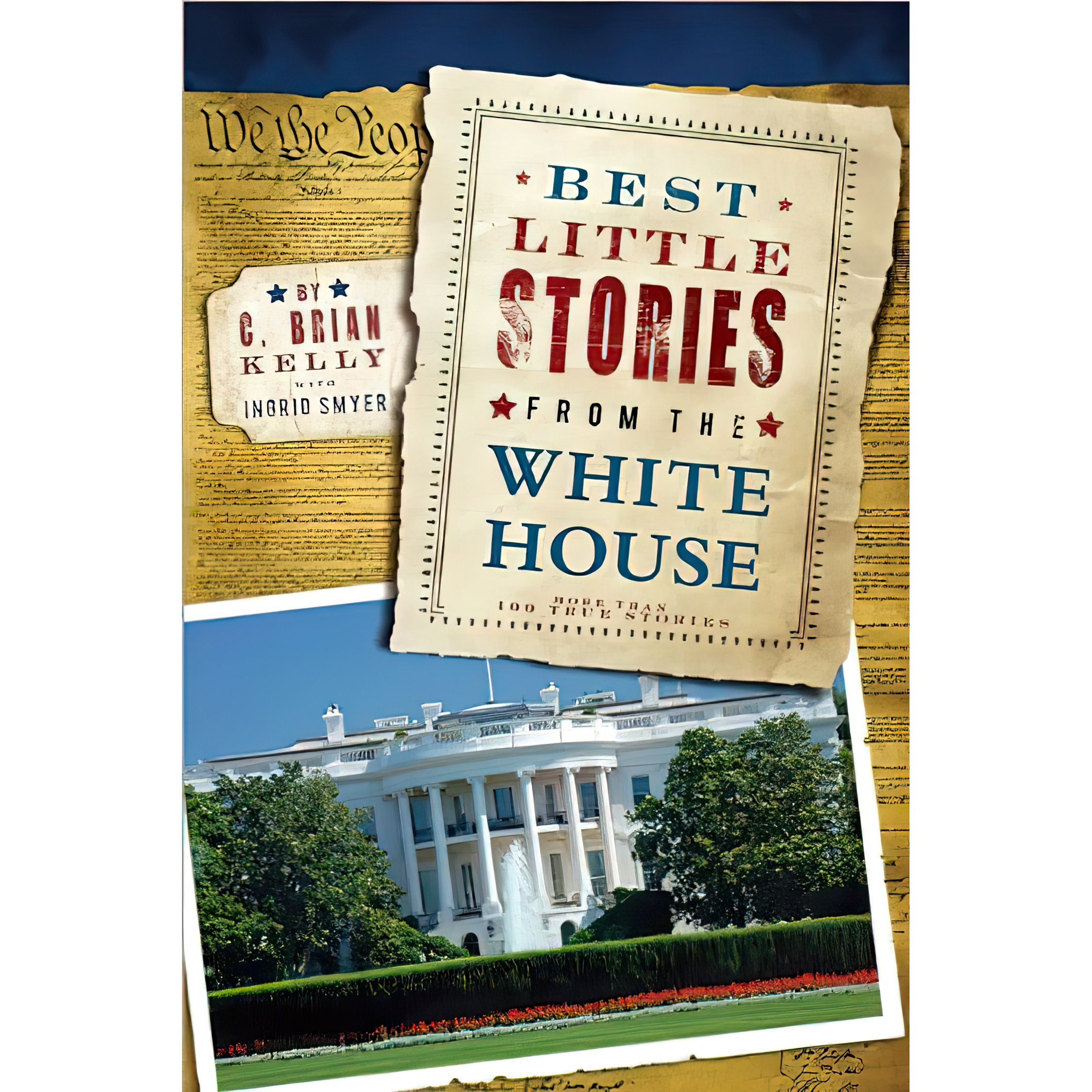 کتاب Best Little Stories from the White House اثر C. Brian Kelly and Ingrid Smyer انتشارات Cumberland House