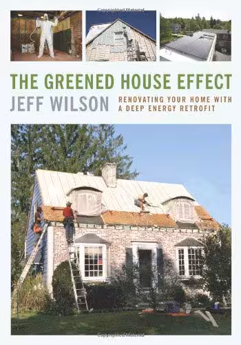 󾕇 دانلود کتاب The Greened House Effect - Renovating Your Home With A Deep Energy Retrofit, 2nd ed, 2013 - دانلود کتاب های دانشگاهی
