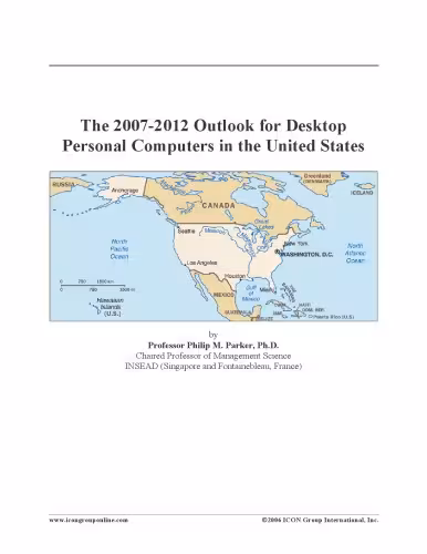 خرید و دانلود نسخه کامل کتاب The 2007-2012 Outlook for Desktop Personal Computers in the United States