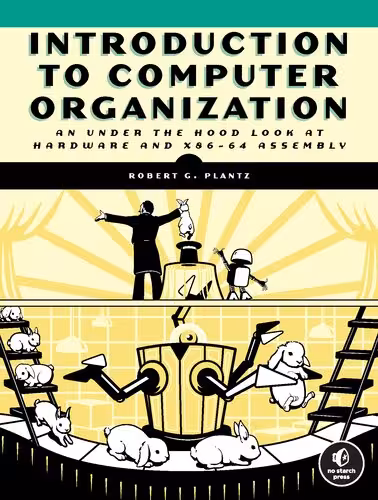 خرید و دانلود نسخه کامل کتاب Introduction To Computer Organisation - An Under-the-Hood Look at Hardware and x86-64 Assembly