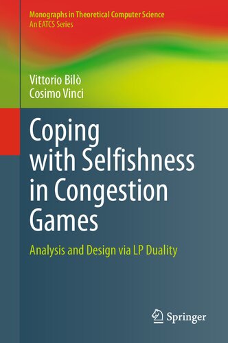 خرید و دانلود نسخه کامل کتاب Coping with Selfishness in Congestion Games: Analysis and Design via LP Duality
