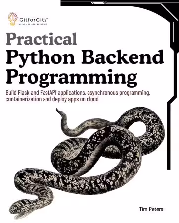 خرید و دانلود نسخه کامل کتاب Practical Python Backend Programming: Build Flask and FastAPI applications, asynchronous programming