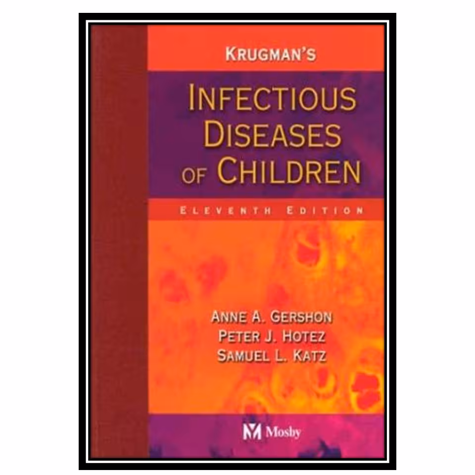 کتاب Krugman's Infectious Diseases of Children اثر جمعی از نویسندگان انتشارات مؤلفین طلایی