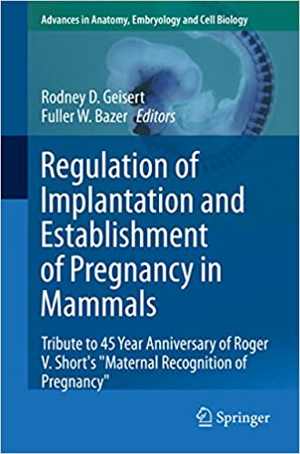 [PDF] دانلود کتاب Regulation Of Implantation And Establishment Of Pregnancy In Mammals - Tribute To 45 Year Anniversary Of Roger V. Short&#039;s &amp;Quot;Maternal Recognition Of Pregnancy&amp;Quot;, 2015