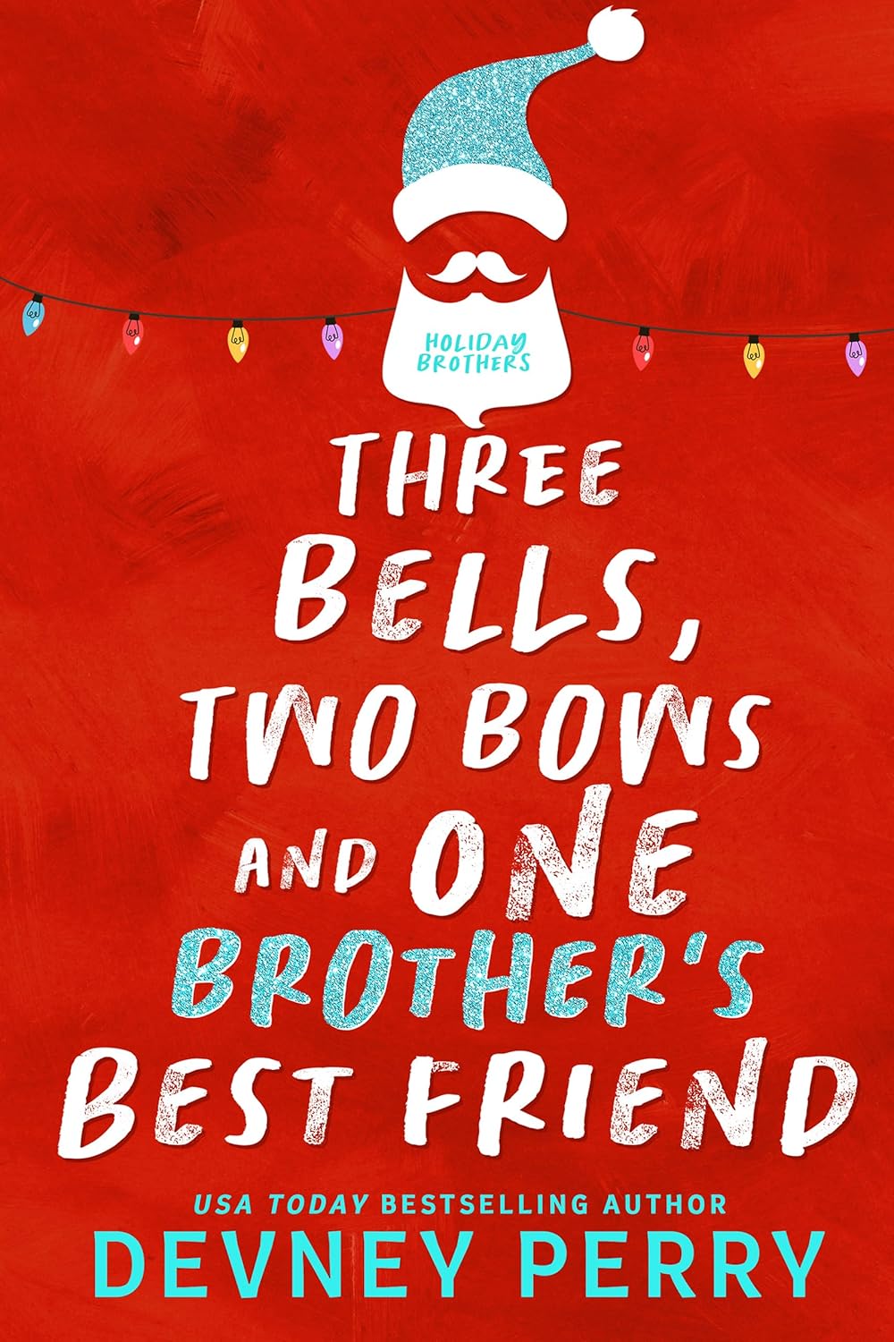 Three Bells Two Bows and One Brother’s Best Friend (Holiday Brothers Book 2) (متن کامل)