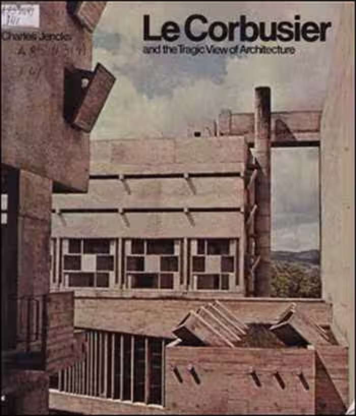 󾕇 دانلود کتاب Le Corbusier and the Tragic View of Architecture - دانلود کتاب های دانشگاهی
