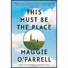 کتاب This Must Be the Place اثر Maggie O,Farrell انتشارات Knopf