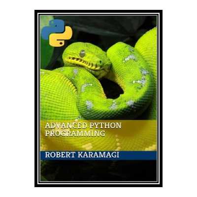 کتاب Advanced Python Programming اثر Robert Karamagi انتشارات مؤلفین طلایی