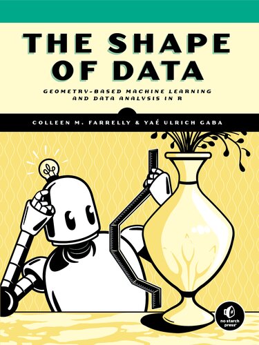 خرید و دانلود نسخه کامل کتاب The Shape of dаta: Geometry-Based Machine Learning and Data Analysis in R