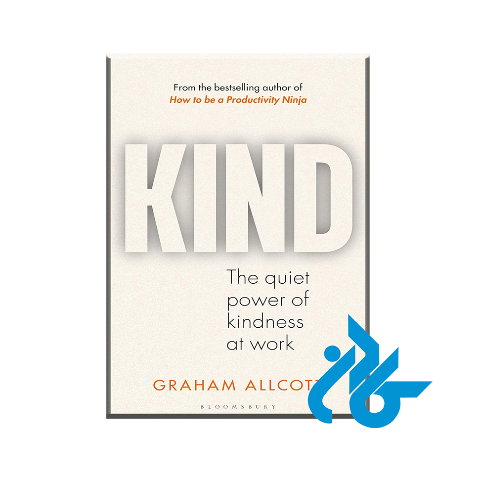 کتاب KIND The quiet power of kindness at work با 50% تخفیف