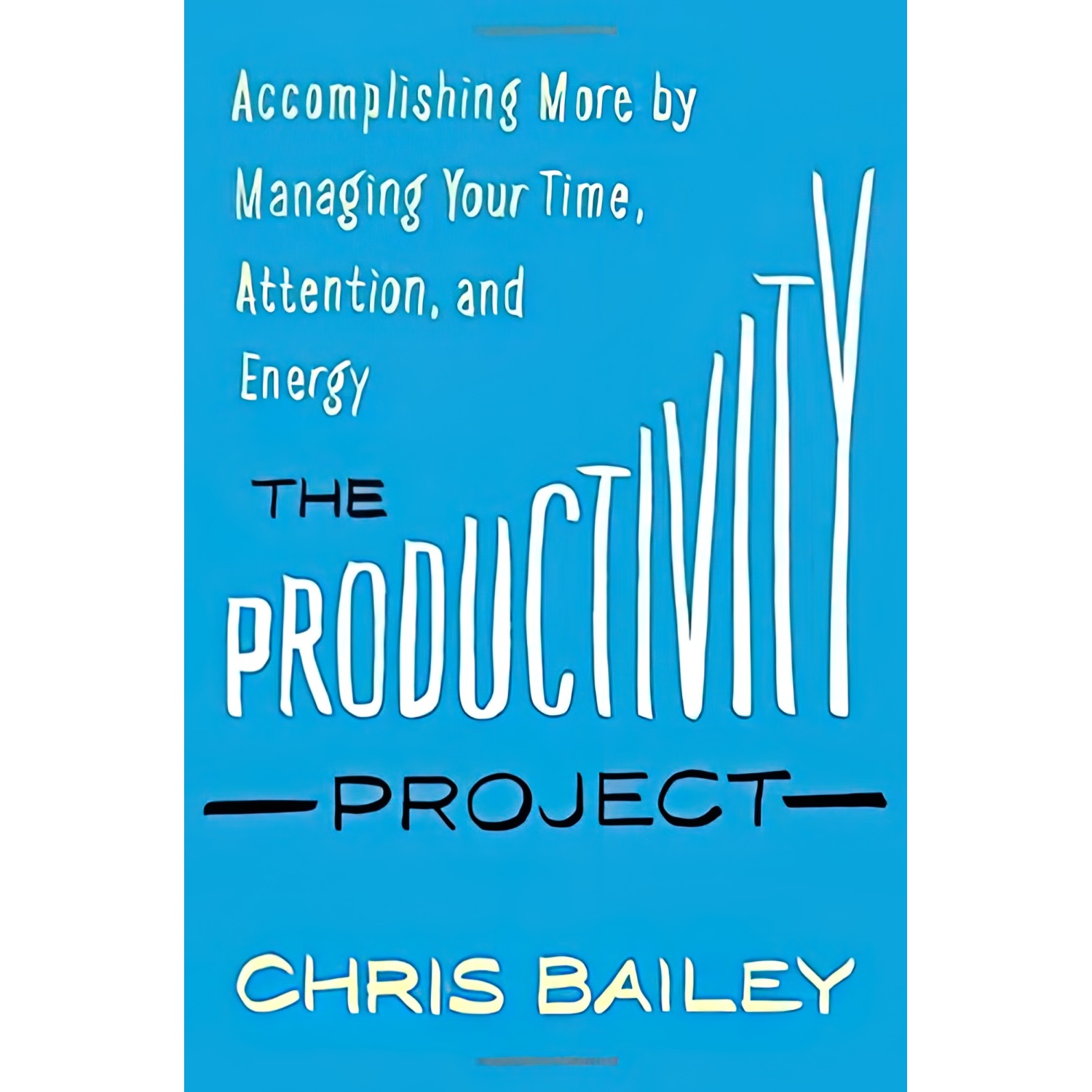 کتاب The Productivity Project اثر Chris Bailey انتشارات Crown Business