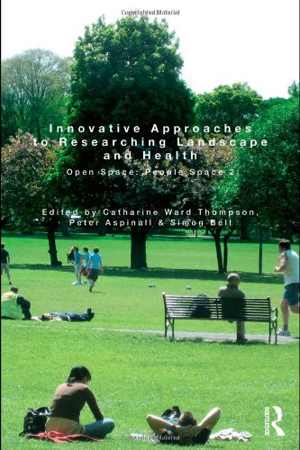 [PDF] دانلود کتاب Innovative Approaches To Researching Landscape And Health - Open Space, People Space 2, 2010