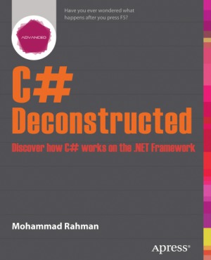 خرید و دانلود نسخه کامل کتاب C# Deconstructed Discover How C# Works on the .Net Framework