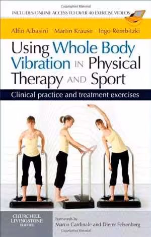 [PDF] دانلود کتاب Using Whole Body Vibration In Physical Therapy And Sport - Clinical Practice And Treatment Exercises, 2009