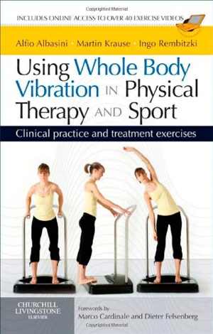 [PDF] دانلود کتاب Using Whole Body Vibration In Physical Therapy And Sport - Clinical Practice And Treatment Exercises, 2009