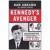 کتاب Kennedys Avenger اثر Dan Abrams and David Fisher انتشارات Hanover Square Press