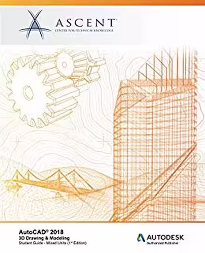 󾕇 دانلود کتاب Autocad 2018 3D Drawing &amp; Modeling Mixed Units Autodesk Authorized Publisher, 2017 - دانلود کتاب های دانشگاهی